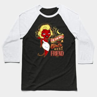 Demons are a girls best friend. Baseball T-Shirt